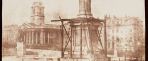 Salt and Silver: Early Photography, Opens Nov. 10 William Henry Fox Talbot_Nelson’s Column Under Construction_Trafalgar Square