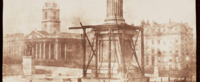William Henry Fox Talbot, Nelson’s Column Under Construction, Trafalgar Square, April 1844, salted paper print from paper negative, courtesy of the Wilson Centre for Photography